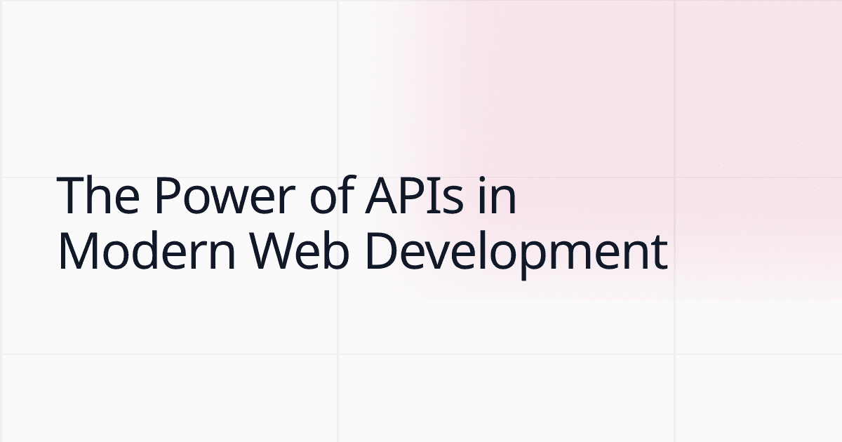The Power of APIs in Modern Web Development